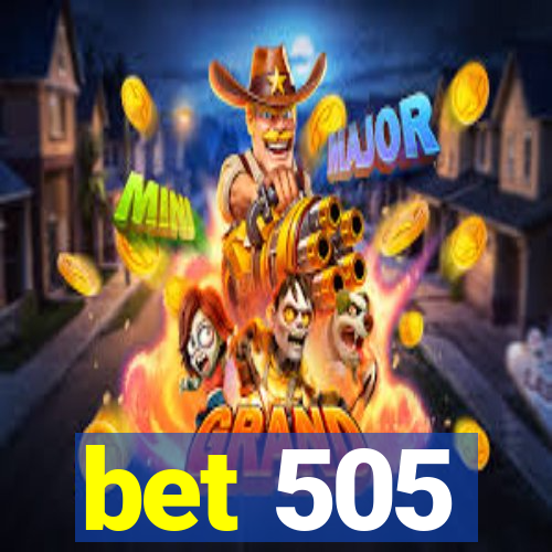 bet 505